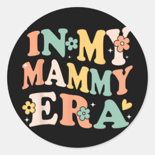 My Mammy Era Funny Sarcastic Groovy Retro Mothers Classic Round Sticker