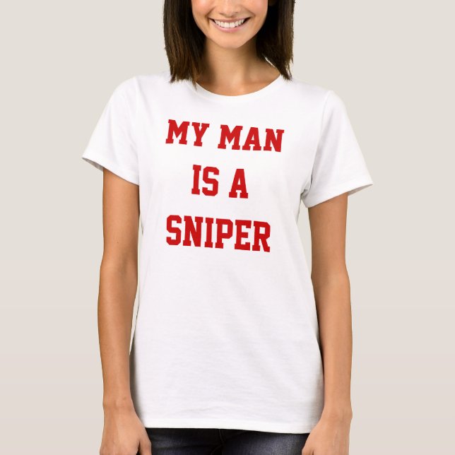My man is a sniper T-Shirt (Front)