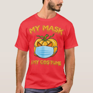 My Mask Is My Costume Funny Halloween T-Shirt