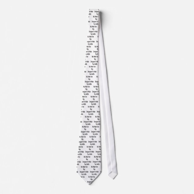 My Math Test Was Designed To Make You Suffer Tie (Front)