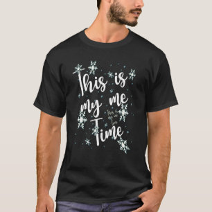My Me Time With Snowflakes Falling T-Shirt