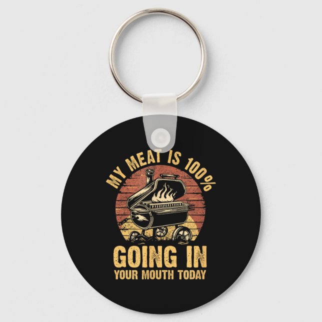My Meat Is 100% Going In Your Mouth Today Funny Bb Keychain (Front)