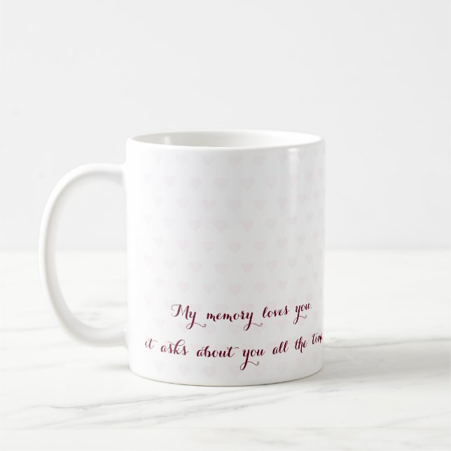 My Memory Loves You I Miss You Missing Love Quote Coffee Mug (Left)