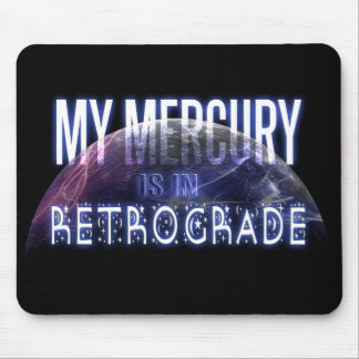 My Mercury is in Retrograde Mouse Pad