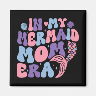 My Mermaid Mom Era Girl Mermaid Mermaid Mama Mothe Magnet