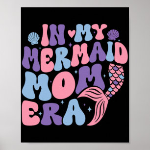 My Mermaid Mom Era Girl Mermaid Mermaid Mama Mothe Poster