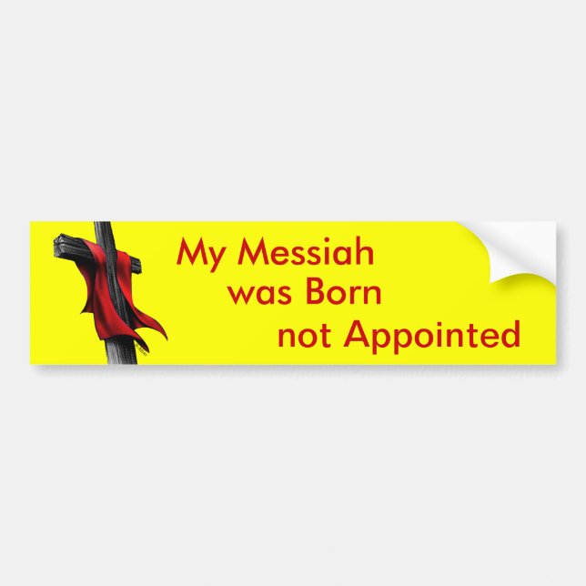 My Messiah was Born not Appointed Bumper Sticker (Front)