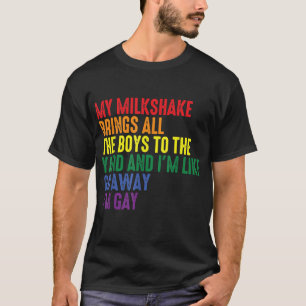 My Milkshake Brings All The Boys To The Yard I'm G T-Shirt