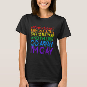 My Milkshake Brings All The Boys To The Yard I'm G T-Shirt