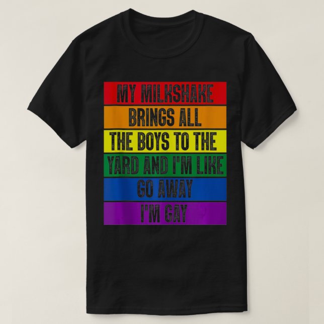 My Milkshake Brings All The Boys To The Yard I'm G T-Shirt (Design Front)