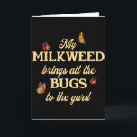 My Milkweed Brings All The Bugs To The Yard Butter Card<br><div class="desc">My Milkweed Brings All The Bugs To The Yard Butterflies Fun</div>