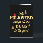 My Milkweed Brings All The Bugs To The Yard Butter Card<br><div class="desc">My Milkweed Brings All The Bugs To The Yard Butterflies Fun</div>