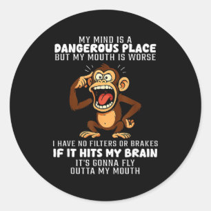 My Mind Is A Dangerous Place But My Mouth Is Worse Classic Round Sticker