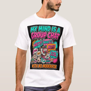 My Mind Is a Group Chat T-Shirt — Funny ND Tee