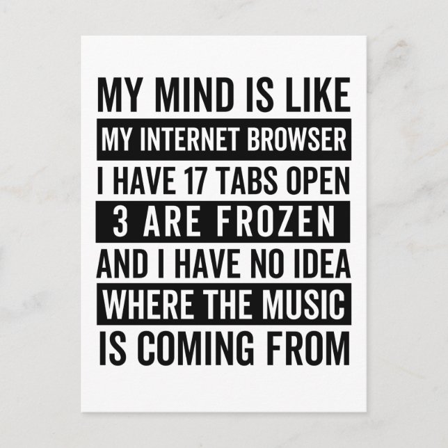 My Mind Is Like My Internet Browser Funny meme T-S Postcard (Front)