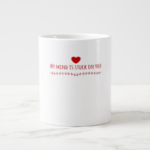 My Mind Is Stuck On You Thoughtful Love Design  Large Coffee Mug