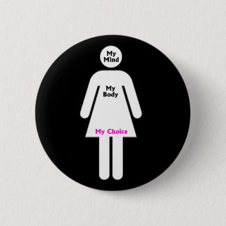 My Mind, My Body, My Choice 2 Inch Round Button