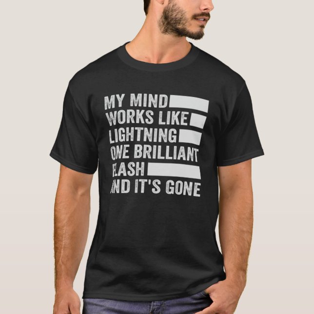 My Mind Works Like Lightning  One Flash And It s G T-Shirt (Front)
