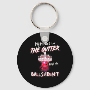My Mind's In The Gutter But My Aren't Bowling Funn Keychain
