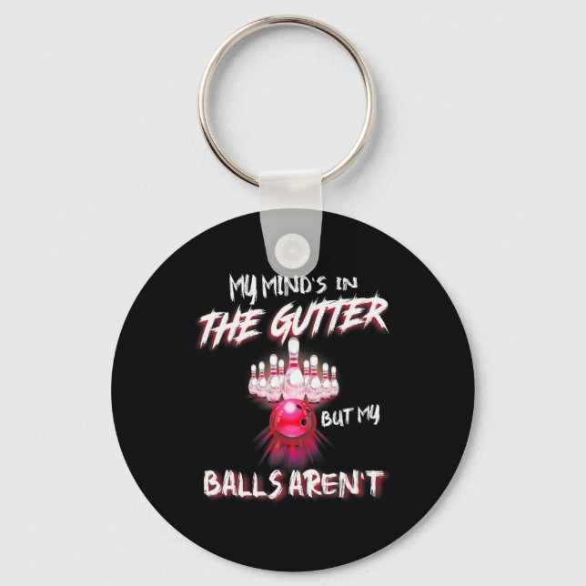 My Mind's In The Gutter But My Aren't Bowling Funn Keychain (Front)