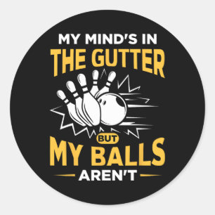 My Mind's In The Gutter - Funny Bowler And Bowling Classic Round Sticker