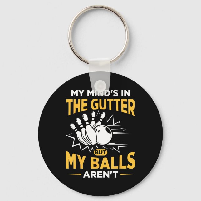 My Mind's In The Gutter - Funny Bowler And Bowling Keychain (Front)