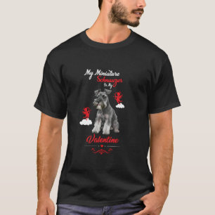 My Miniature Schnauzer Is My Valentine Funny Dog L T-Shirt