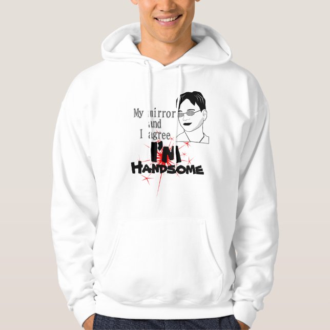 My mirror and I agree—I’m handsome Hoodie (Front)