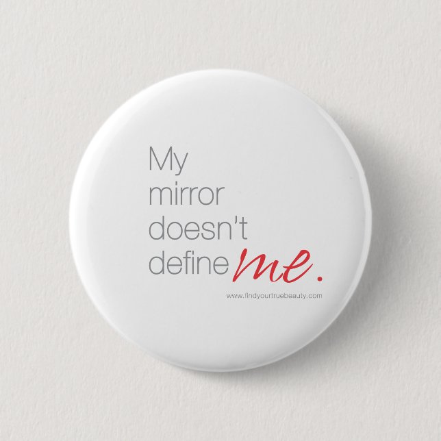 My Mirror Doesn't Define Me 2 Inch Round Button (Front)