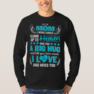 My Mom A Big Hug Tell You How Much I Love & Miss Y T-Shirt