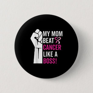 My Mom Beat Breast Cancer Like A Boss Warrior Surv 2 Inch Round Button