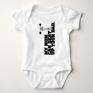 My Mom Can Beat Up Your Dad Baby Bodysuit