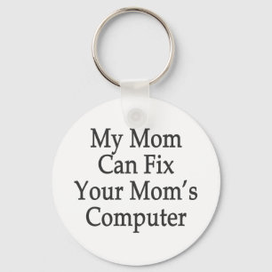 My Mom Can Fix Your Mom's Computer Keychain