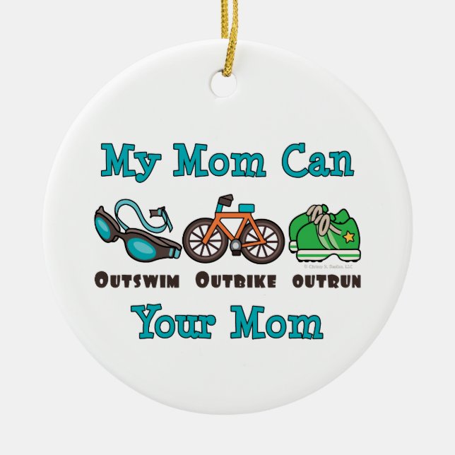 My Mom Can Outswim Outbike Outrun Triathlon Ornam Ceramic Ornament (Front)