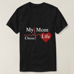 My Mom Chose Life T-Shirt