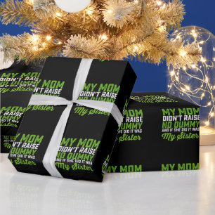 My Mom Didn't Raise No Dummy My Sister Funny Mom Wrapping Paper