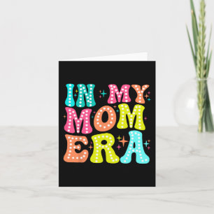 My Mom Era Mothers Day Women New Mom Fun Cool Moms Card