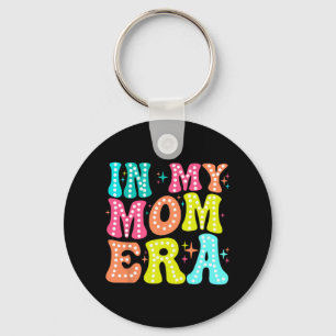 My Mom Era Mothers Day Women New Mom Fun Cool Moms Keychain