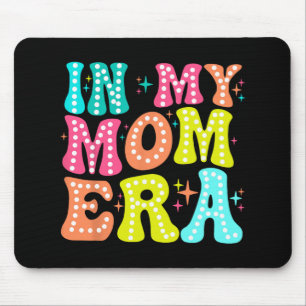 My Mom Era Mothers Day Women New Mom Fun Cool Moms Mouse Pad