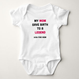 My Mom Gave Birth To A Legend Baby Bodysuit