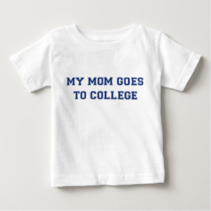 my mom goes to college baby T-Shirt