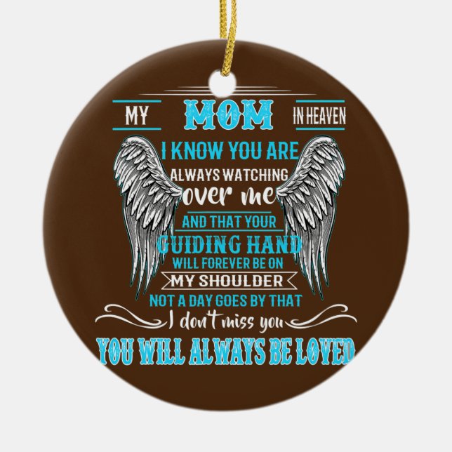 My Mom In Heaven I Know You Are Always Watching Ceramic Ornament (Front)