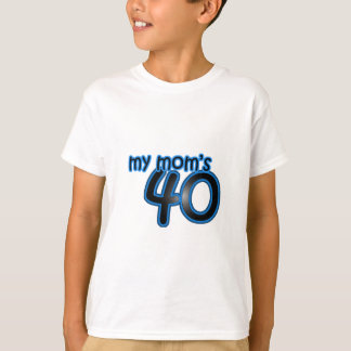 My Mom is 40 & Blue T-Shirt