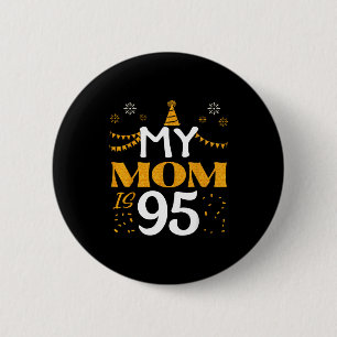My Mom Is 95 95th Birthday 1930 95 Years Old Mothe 2 Inch Round Button