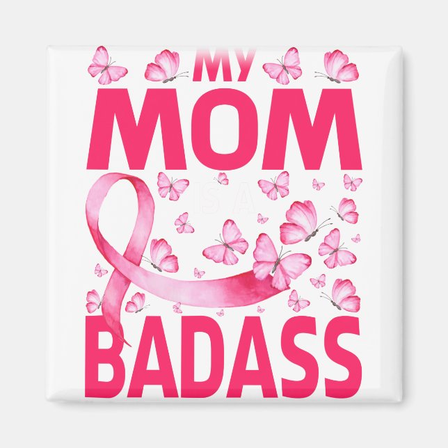 My Mom Is A Badass Breast Cancer Awareness Magnet (Front)