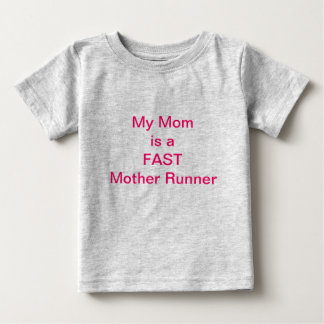 My Mom is a FAST Mother Runner Baby Clothes T-Shirt