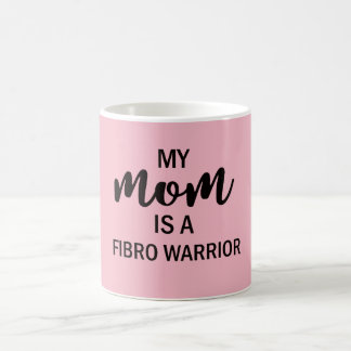My Mom Is A Fibro Warrior Coffee Mug