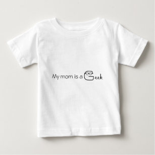 My mom is a Geek Baby T-Shirt
