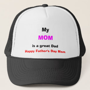 My Mom is a Great Dad Cap