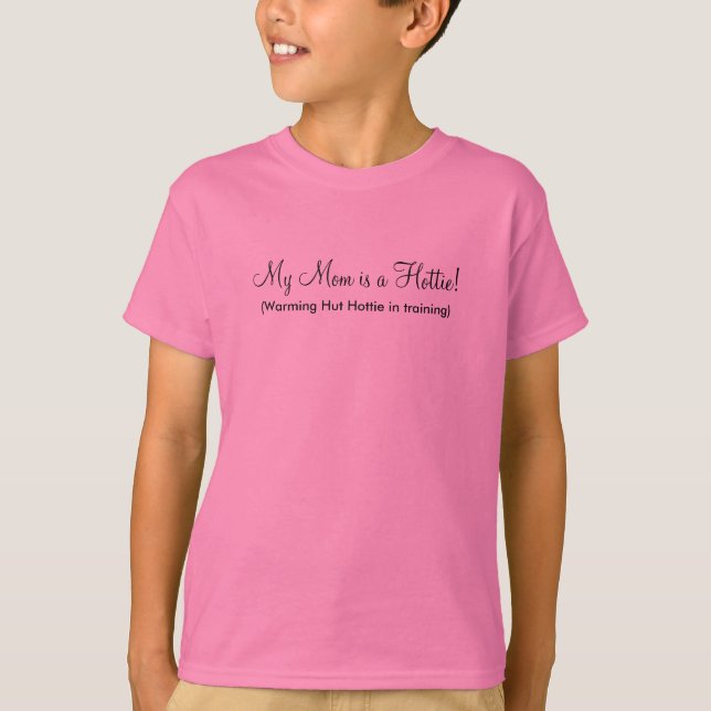 My Mom is a Hottie! - Customized T-Shirt (Front)